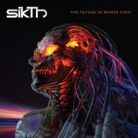 SiKth - The Future in Whose Eyes? (2017)