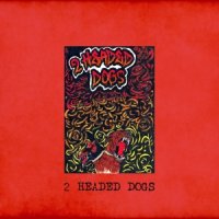 2 Headed Dogs - 2 Headed Dogs (2016)