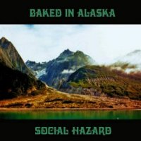 Social Hazard - Baked In Alaska (2016)