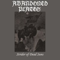 Abandoned Places - Strider Of Dead Suns (2014)