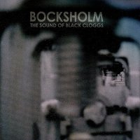 Bocksholm - The Sound of Black Cloggs (2003)