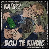 Boli Te Kurac - Ka\'e?! (2017)
