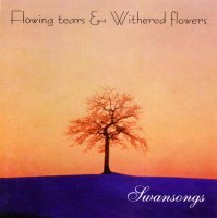 Flowing Tears &  Withered Flowers - Swansongs (1996)