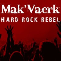 Mak\'Vaerk - Hard Rock Rebel (2017)