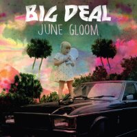 Big Deal - June Gloom (2013)