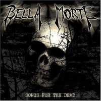 Bella Morte - Songs For The Dead (2004)