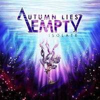 Autumn Lies Empty - Isolate (2016)