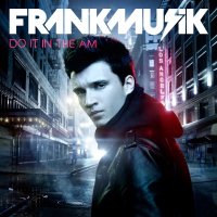 Frankmusik - Do It In The AM (2011)