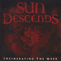 Sun Descends - Incinerating The Meek (2006)