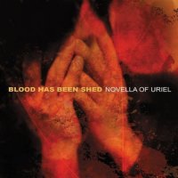 Blood Has Been Shed - Novella Of Uriel (2001)