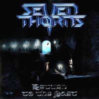 Seven Thorns - Return To The Past (2010)  Lossless