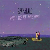 Grayscale - What We\'re Missing (2016)