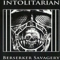 Intolitarian - Berserker Savagery (2012)