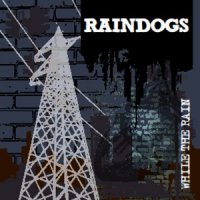 Raindogs - While The Rain (2011)