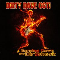 Dirty Dave Osti - Burning Down The Dirtshack (2011)