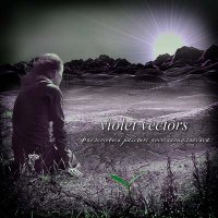 Violet Vectors - Фиолетовый Закат Постапокалипсиса (2010)