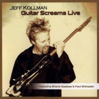 Jeff Kollman - Guitar Screams Live (2006)