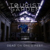 Tourist Garden - Dead On One\'s Feet (2017)