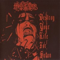 Mütiilation - Destroy Your Life For Satan [Re-released 2011] (2001)