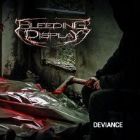 Bleeding Display - Deviance (2014)