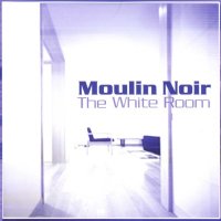 Moulin Noir - The White Room (2001)