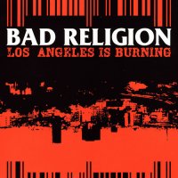 Bad Religion - Los Angeles Is Burning (2004)