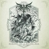 Fin - Arrows of a Dying Age (2017)