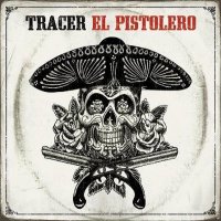 Tracer - El Pistolero (2013)