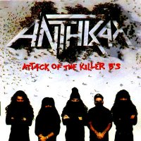 Anthrax - Attack Of The Killer B\'s (1991)