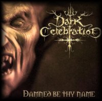 Dark Celebration - Damned Be Thy Name (2002)