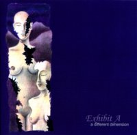 Exhibit A - A Different Dimension (2009 Remastered, 2011 Reissue incl. bonus tracks) (1990)