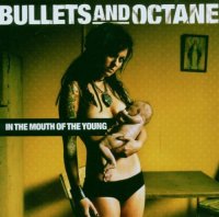 Bullets And Octane - In The Mouth Of The Young (2006)