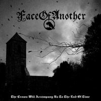 FaceOfAnother - The Crows Will Accompany Us To The End Of Time (2014)