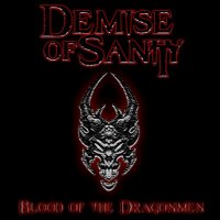 Demise Of Sanity - Blood Of The Dragonmen (2011)