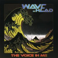 Wave In Head - The Voice In Me (2010)