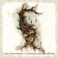 Sons Of Providence - A Conscious End To Suffering (2016)