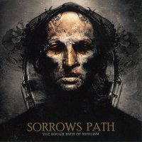 Sorrows Path - The Rough Path Of Nihilism (2010)