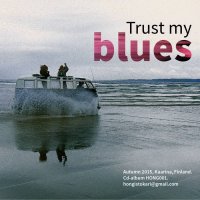 Kari Hongisto Band - Trust My Blues (2015)