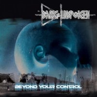 The Dark Unspoken - Beyond Your Control (2013)