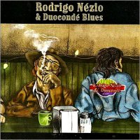 Rodrigo Nezio & Duoconde Blues - Rodrigo Nezio & Duoconde Blues (2007)