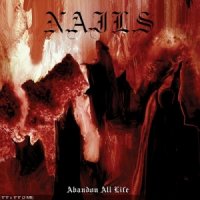 Nails - Abandon All Life (2013)