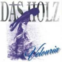 Das Holz - Velouria (1997)