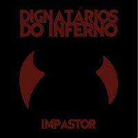 Dignatários Do Inferno - Impastor (2016)