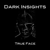 Dark Insights - True Face (2015)