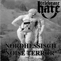 Celebrate Hate - Nordhessisch Noise Terror (2013)