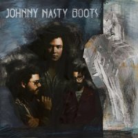 Johnny Nasty Boots - Johnny Nasty Boots (2017)