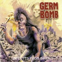 Germ Bomb - Infected from Birth (2010)