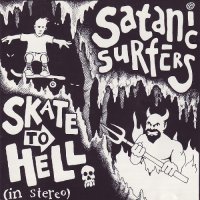 Satanic Surfers - Skate To Hell (1994)