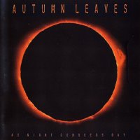 Autumn Leaves - As Night Conquers Day (1999)  Lossless