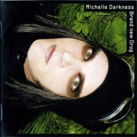 Michelle Darkness - Brand New Drug (2007)